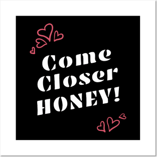 Come Closer Honey! Powerful Valentines Day Message Posters and Art